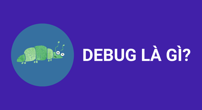 Debug là gì?