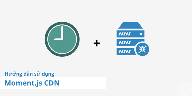 Hướng dẫn sử dụng Moment.js CDN - Ảnh 1.