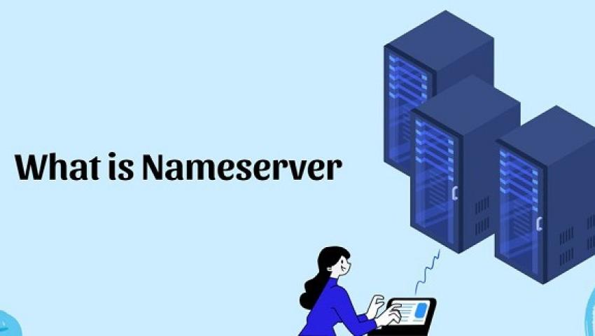 NameServer là gì? Khái niệm, đặc điểm và cách thiết lập