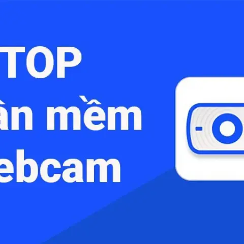 Phần mềm webcam miễn phí, tốt nhất hiện nay