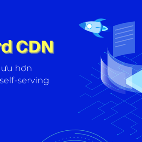 Dashboard CDN phiên bản mới tối ưu hơn với loạt tính năng self-serving cực kỳ tiện ích