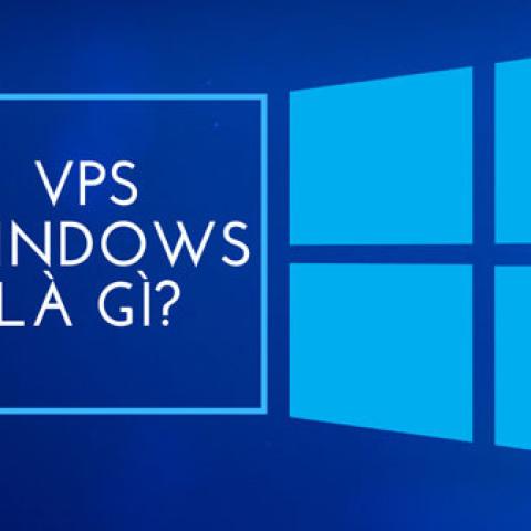 VPS Windows là gì? Những ưu điểm nổi bật của VPS Windows