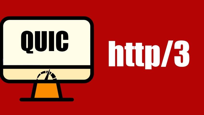 HTTP/3 và QUIC - Giao thức mới đưa trải nghiệm website lên tầm cao mới